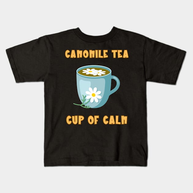 Camomile Tea Cup Of Calm Kids T-Shirt by Piggy Boxer